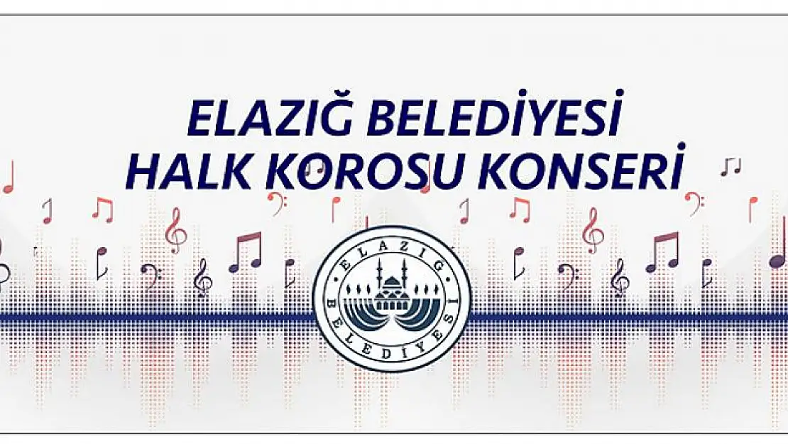 Elazığ Belediyesi Halk Korosu Konserine Davet